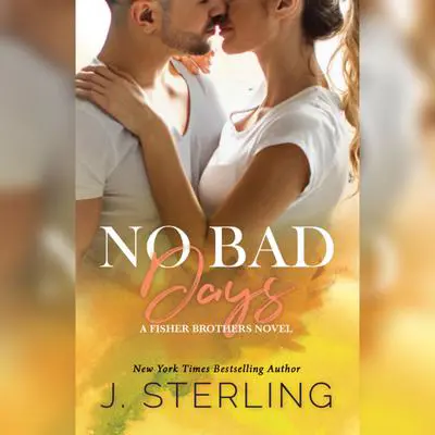 No Bad Days: A Fisher Brothers Novel Audibook, by J. Sterling