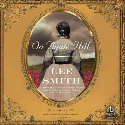 On Agate Hill Audibook, by Lee Smith