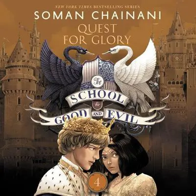 The School for Good and Evil #4: Quests for Glory: Now a Netflix Originals Movie Audibook, by Soman Chainani