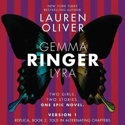 Ringer, Version 1: Replica, Book 2. Told in Alternating Chapters Audibook, by Lauren Oliver