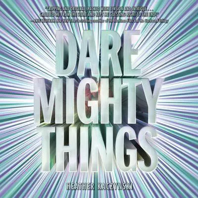 Dare Mighty Things Audibook, by Heather Kaczynski