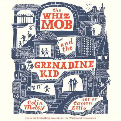 The Whiz Mob and the Grenadine Kid Audibook, by Colin Meloy