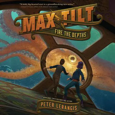 Max Tilt: Fire the Depths Audibook, by Peter Lerangis