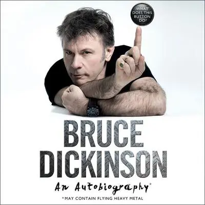 What Does This Button Do?: An Autobiography Audibook, by Bruce Dickinson