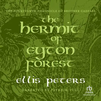 The Hermit of Eyton Forest: The Fourteenth Chronicle of Brother Cadfael Audibook, by Ellis Peters