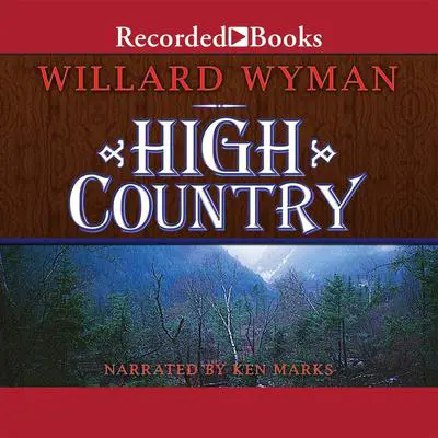 High Country Audibook, by Willard Wyman