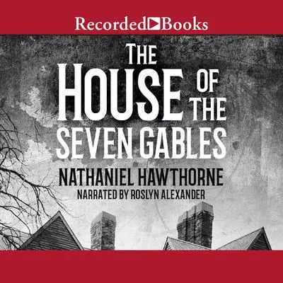The House of the Seven Gables Audibook, by Nathaniel Hawthorne