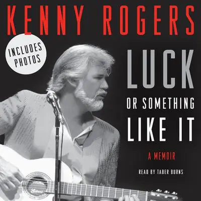 Luck or Something Like It: A Memoir Audibook, by Kenny Rogers