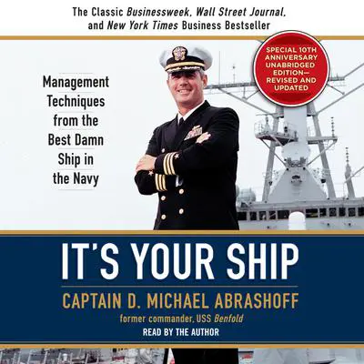 It's Your Ship: Management Techniques from the Best Damn Ship in the Navy (revised) Audibook, by D. Michael Abrashoff