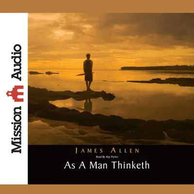 As A Man Thinketh Audibook, by James Allen