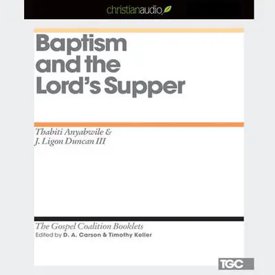 *Baptism and the Lord's Supper Audibook, by Thabiti Anyabwile