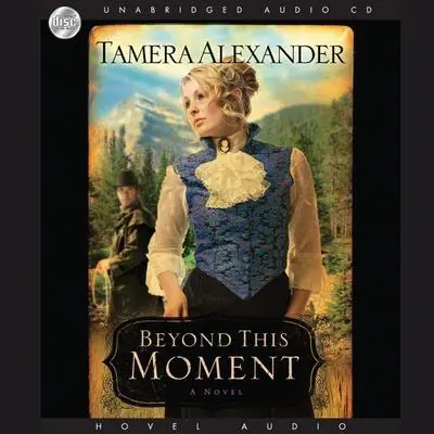 *Beyond this Moment Audibook, by Tamera Alexander