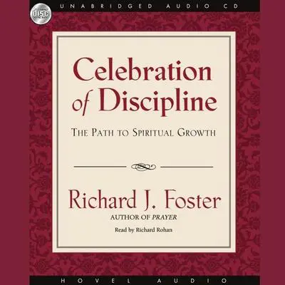 Celebration of Discipline: The Path to Spiritual Growth Audibook, by Richard J. Foster