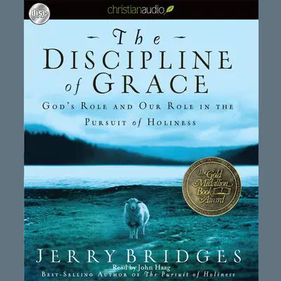 Discipline of Grace: God's Role and Our Role in the Pursuit of Holiness Audibook, by Jerry Bridges