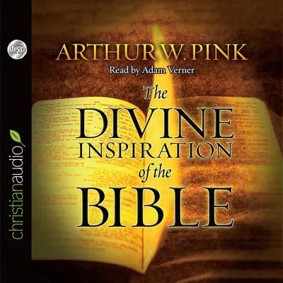 Divine Inspiration of the Bible Audibook, by Arthur W. Pink