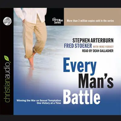 Every Man's Battle: Winning the War on Sexual Temptation One Victory at a Time Audibook, by Stephen Arterburn