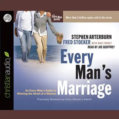 Every Man's Marriage: An Every Man's Guide to Winning the Heart of a Woman Audibook, by Stephen Arterburn