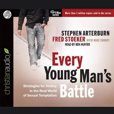 Every Young Man's Battle: Strategies for Victory in the Real World of Sexual Temptation Audibook, by Stephen Arterburn