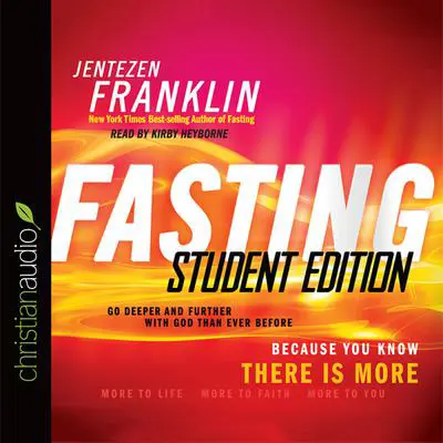 Fasting, Student Edition: Go Deeper and Further with God Than Ever Before Audibook, by Jentezen Franklin