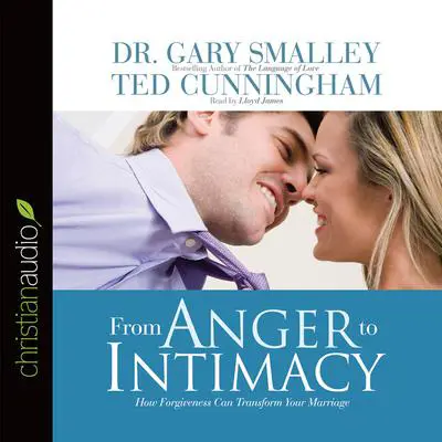 From Anger to Intimacy: How Forgiveness Can Transform a Marriage Audibook, by Gary Smalley