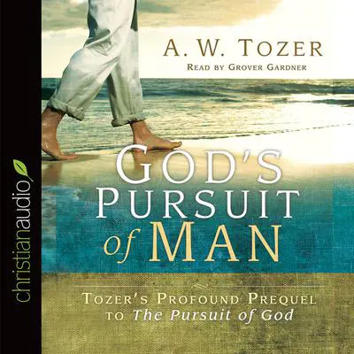God's Pursuit of Man: The Divine Conquest of the Human Heart Audibook, by A. W. Tozer