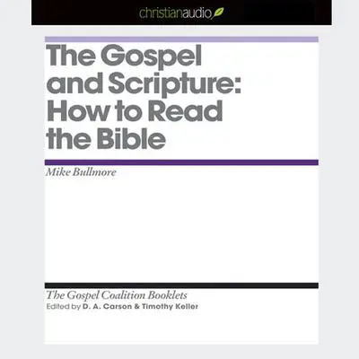 Gospel and Scripture: How to Read the Bible Audibook, by Mike Bullmore