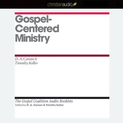 Gospel-Centered Ministry Audibook, by D. A. Carson