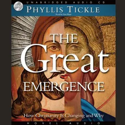 Great Emergence: How Christianity is Changing and Why Audibook, by Phyllis Tickle