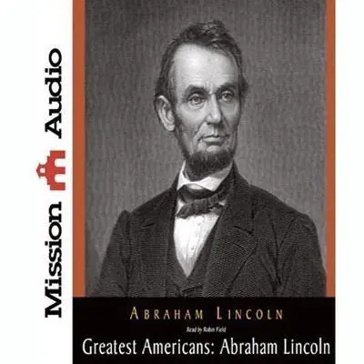 Greatest Americans Series: Abraham Lincoln: A Selection of His Writings Audibook, by Abraham Lincoln