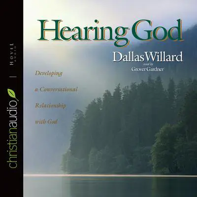 Hearing God: Developing a Conversational Relationship with God Audibook, by Dallas Willard