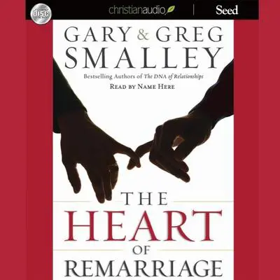 Heart of Remarriage Audibook, by Gary Smalley