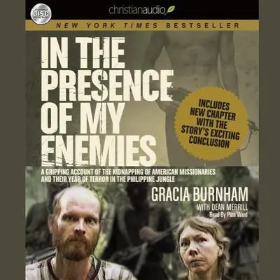 In the Presence of My Enemies: A Gripping Account of the Kidnapping of American Missionaries in the Philippine Jungle. Audibook, by Gracia Burnham