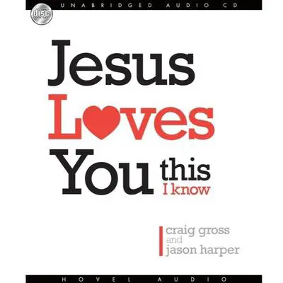 *Jesus Loves You...This I Know Audibook, by Craig Gross