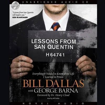 Lessons from San Quentin: Everything I needed to know about life I learned in prison Audibook, by George Barna