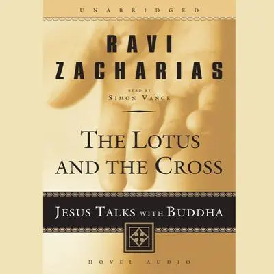 Lotus and the Cross: Jesus Talks with Buddha Audibook, by Ravi Zacharias
