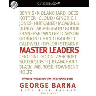 Master Leaders: Revealing Conversations with 30 Leadership Greats Audibook, by George Barna
