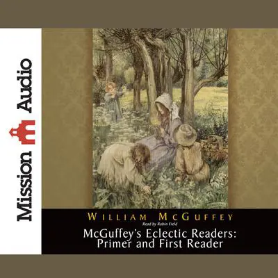 McGuffey's Eclectic Readers: Primer and First Audibook, by William McGuffey