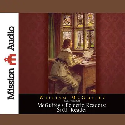 McGuffey's Eclectic Readers: Sixth Audibook, by William McGuffey