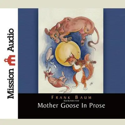 Mother Goose in Prose Audibook, by L. Frank Baum