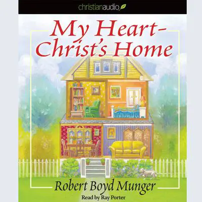 My Heart-Christ's Home Audibook, by Robert Boyd Munger