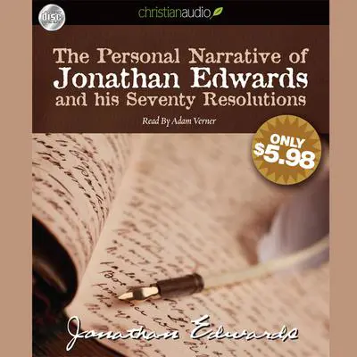 Personal Narrative of Jonathan Edwards and His Seventy Resolutions Audibook, by Jonathan Edwards