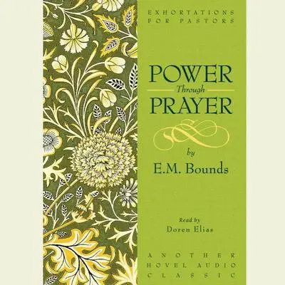 Power Through Prayer Audibook, by E. M. Bounds