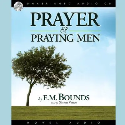 Prayer and Praying Men Audibook, by E. M. Bounds