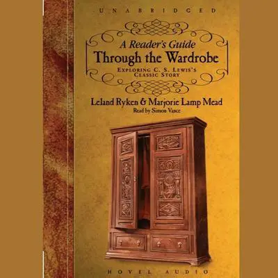 Reader's Guide Through the Wardrobe: Exploring C.S. Lewis's Classic Story Audibook, by Leland Ryken
