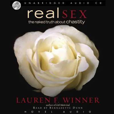 Real Sex: The Naked Truth About Chastity Audibook, by Lauren F. Winner