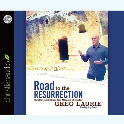 Road to the Resurrection: Explore and Share the Miracle of Easter Audibook, by Greg Laurie