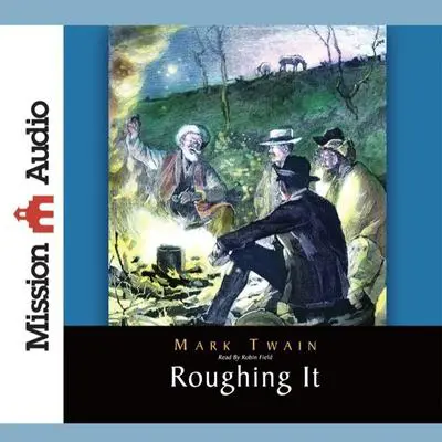 Roughing It Audibook, by Mark Twain