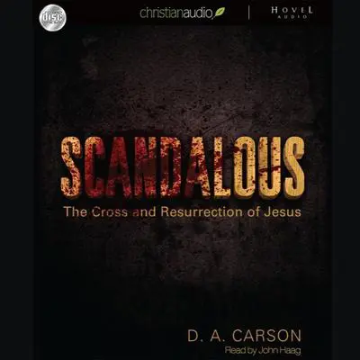 Scandalous: The Cross and The Resurrection of Jesus Audibook, by D. A. Carson