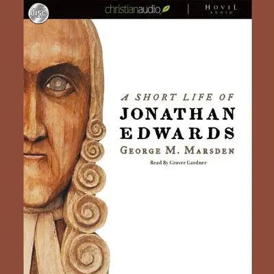 Short Life of Jonathan Edwards Audibook, by George M. Marsden
