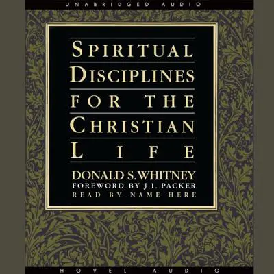 Spiritual Disciplines for the Christian Life Audibook, by Donald S. Whitney